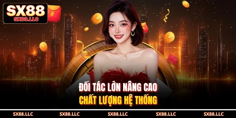 Đối tác lớn nâng cao chất lượng hệ thống