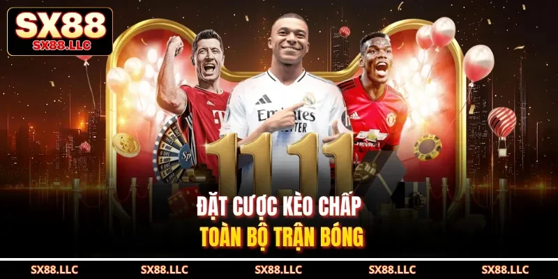 Đặt cược kèo chấp toàn bộ trận bóng