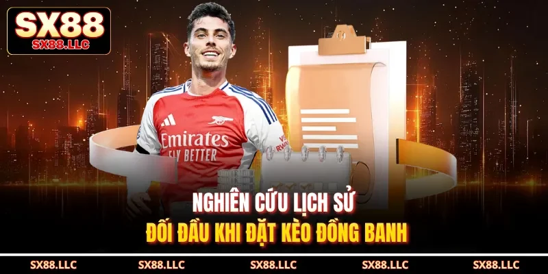 Nghiên cứu lịch sử đối đầu khi đặt kèo đồng banh