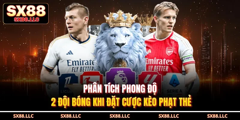Phân tích phong độ 2 đội bóng khi đặt cược kèo phạt thẻ