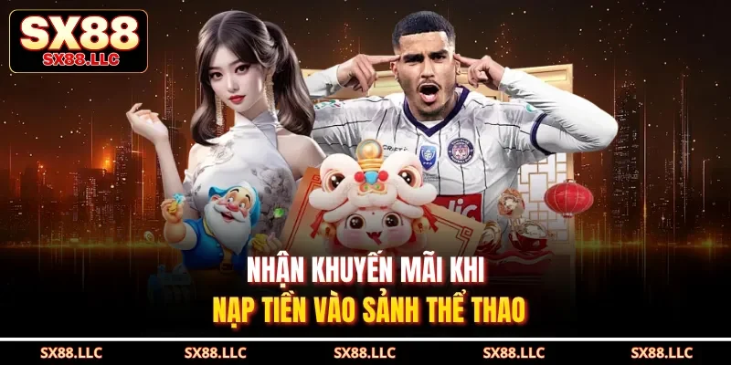 Nhận khuyến mãi khi nạp tiền vào sảnh thể thao