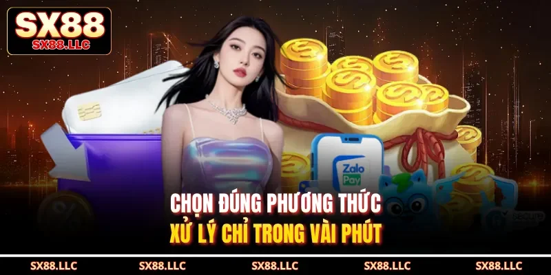 Chọn đúng phương thức, xử lý chỉ trong vài phút
