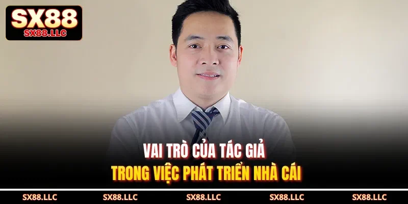 Vai trò của tác giả trong việc phát triển nhà cái