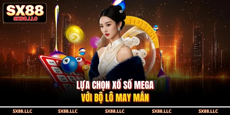 Lựa chọn xổ số Mega với bộ lô may mắn 